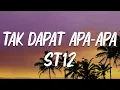 Download Lagu ST12 - Tak Dapat Apa-Apa ( lirik )