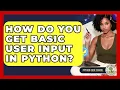 How Do You Get Basic User Input In Python - Python Code School
