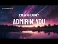Lagu Admirin' You - (sped up) Karan Aujla