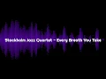 Lagu Stockholm Jazz Quartet - Every Breath You Take