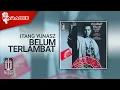 Download Lagu Itang Yunasz - Belum Terlambat (Official Karaoke Video)