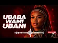 Ubaba Wami Ubani  New Hit Song 2026 