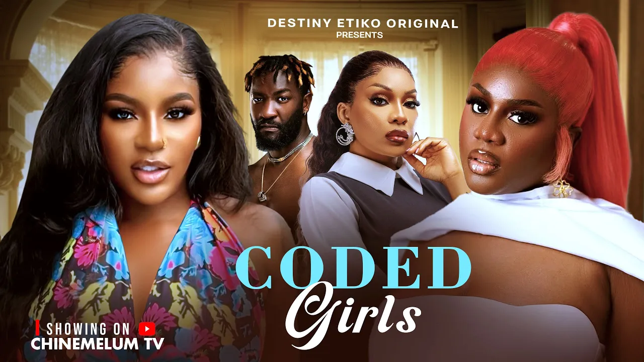 Coded Girls - Destiny Etiko, Nons Miraj, Anthony — Nollywood (2025)