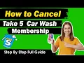 How To Cancel Take 5 Car Wash Membership New Updated Method