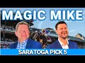 Saratoga Late Pick 5 The Magic Mike Show 626