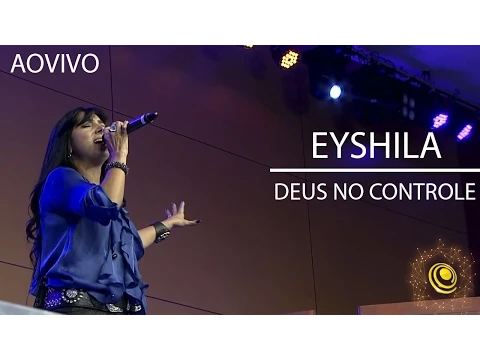 Download MP3 Deus no controle - Culto de consagração novo CD Eyshila