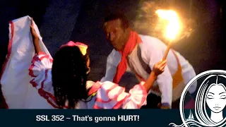SSL 352 ~ That’s gonna HURT!
