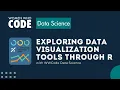 Exploring Data Visualization Tools through R Workshop 1
