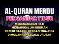 Download Lagu Bacaan Al Quran Merdu Pengantar Tidur, Penenang Hati \u0026 Pikiran, Membuka Pintu Rezeki
