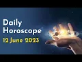 Daily Horoscope 12 June 2023 Zodiac Horoscope - Today s Astrology Prediction