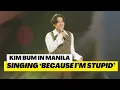 Kim Bum Sings Because I m Stupid Kim Bum in Manila 2023
