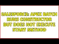 Salesforce Apex Batch runs constructor but does not execute start method