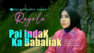 rayola pai indak ka babaliak official music video 