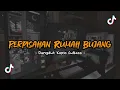 Download Lagu DANGDUT KOPLO PERPISAHAN RUMAH BUJANG FULBASS VIRAL TIKTOK  ( Slowed \u0026 Reverb ) 🎧