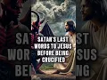 Download Lagu Satan's Final Words to Jesus Before the Crucifixion