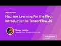 Machine Learning for the Web Introduction to TensorFlow JS Shivay Lamba