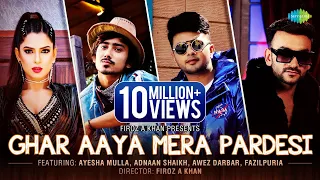 Download Ghar Aaya Mera Pardesi ▶ Ayesha Mulla |Awez Darbar |Adnaan Shaikh |Sahil Khan| Fazilpuria |Jyotica T MP3