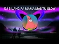 Download Lagu DJ BILANG PA MAMA MANTU KITA SO SIAP SLOW FULL BASS || VIRAL TIKTOK TERBARU 2021