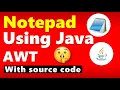 How to create Notepad using java Notepad using java awt with source code simple java Project