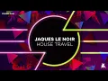 Download Lagu Jaques Le Noir - House Travel