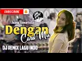 Download Lagu DJ DENGAN CARAMU II DJ REMIX FULL BAND II DJ JON DELONGE