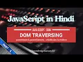 JavaScript DOM Traversing in Hindi Part 5 parentNode childNodes Element Hierarchy Explained