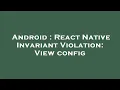 Android React Native Invariant Violation View config