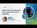 Simple Ways to Introduce AI to Your Child s Daily Learning
