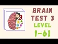 Brain Test 3 Answers All Levels Level 1-61