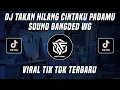 Download Lagu DJ TAKAN HILANG CINTAKU PADAMU BANGDED WG VIRAL TIK TOK TERBARU 2023