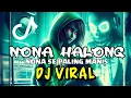 DJ NONA SE PALING MANIS - NONA HALONG - FULL BASS TIK-TOK - DJ MALBAR REMIX 2023