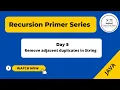 Day 5 - Remove adjacent duplicates in String