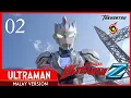 Download Lagu Ultraman Z Episode 02 Malay Version \