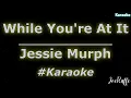 Jessie Murph - While You're At It (Karaoke)