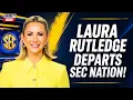 Laura Rutledge Exits SEC Nation After Nearly 10 Years