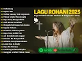 Lagu Lagu Rohani Kristen Terbaik 2025 - Terhubung, Bejana-Mu, WGTB | Lagu Rohani Kristen Terbaru 2025