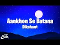 Dikshant - Aankhon Se Batana