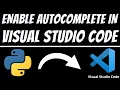 Enable autocomplete or intellisense for Python in Visual Studio Code