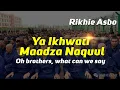 Download Lagu Ya Ikhwati Maadza Naquul - Masyaallaah Merinding Dengar Nasyid Terbaik Ini - Rikhie Asbo Official