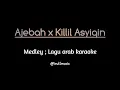 Download Lagu Ajebah x Killil Asyiqin | medley lagu arab (karaoke)
