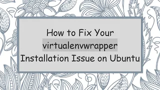 How to Fix Your virtualenvwrapper Installation Issue on Ubuntu