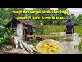 Lagu BANJIR SAMPAI KE DARATAN TINGGI || JARING IKAN DI SPOT BARU, MASAK MAKAN PAGI DI KEBUN