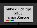nuke quick tips v003 smartRescue