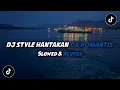 DJ Style Hantakan Ga Romantis (Slowed \u0026 Reverb) || Viral Tiktok 2023