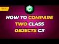How To Compare Two Class Objects C