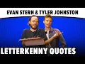 Letterkenny Quotes With Evan Stern Tyler Johnston