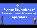 Increment and Decrement -- Operators in Python