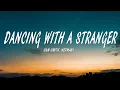 Download Lagu Sam Smith, Normani - Dancing With A Stranger (Lyrics)