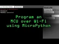 Program ESP8266 ESP32 Boards Over Wi-Fi with MicroPython WebREPL Tutorial