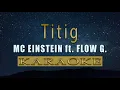 MC Einstein - Titig ft. Flow G, Yuri Dope & Jekkpot | Karaoke
